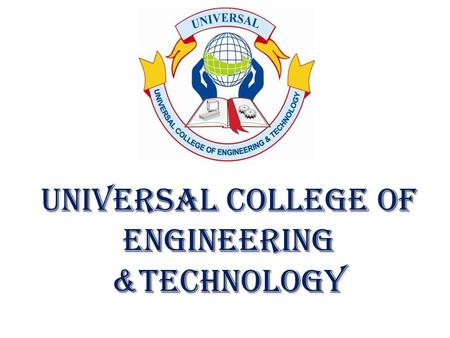 UNIVERSAL COLLEGE OF ENGINEERING &TECHNOLOGY DIGITAL ELECTRONICS SUBJECT - DIGITAL ELECTRONICS.