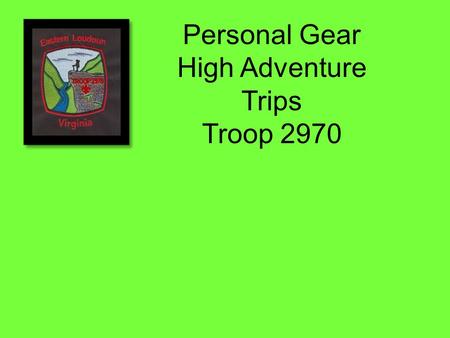 Personal Gear High Adventure Trips Troop 2970. Big 4 Boots Clothing and Raingear Sleeping Bag and Pad Backpacks.