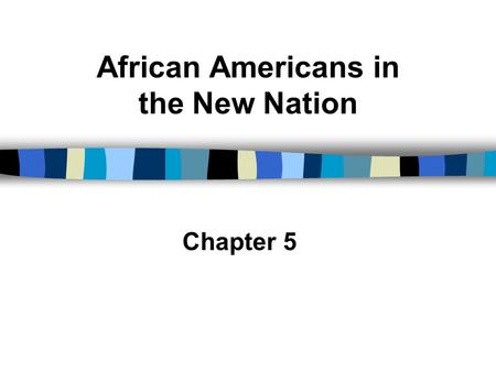 African Americans in the New Nation