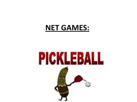 NET GAMES:. IMPORTANT RULES FOR ALL GAMES Racquet/Paddle Safety – Do not slam racquets/paddles on the floor, table, etc. – Be aware of your surroundings.