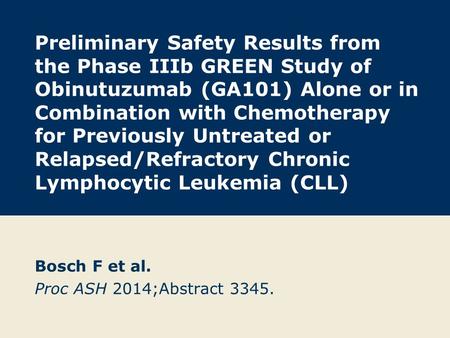 Bosch F et al. Proc ASH 2014;Abstract 3345.