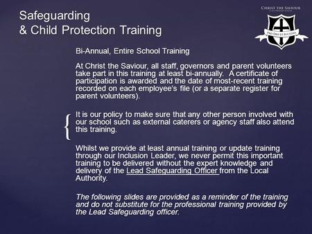 { Safeguarding & Child Protection Training Bi-Annual, Entire School Training At Christ the Saviour, all staff, governors and parent volunteers take part.