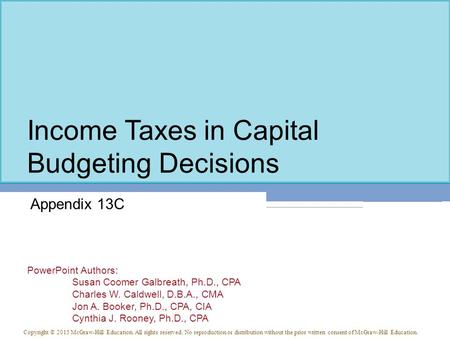 PowerPoint Authors: Susan Coomer Galbreath, Ph.D., CPA Charles W. Caldwell, D.B.A., CMA Jon A. Booker, Ph.D., CPA, CIA Cynthia J. Rooney, Ph.D., CPA Copyright.