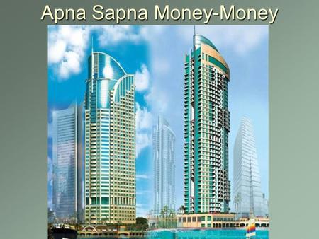 Apna Sapna Money-Money. EEB2 Money doesn't create man but it is the man who created money. -Warren Buffet -Warren Buffet.