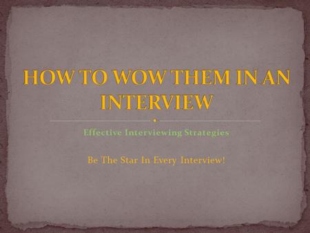 Effective Interviewing Strategies Be The Star In Every Interview!