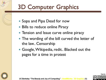 UC Berkeley “The Beauty and Joy of Computing” : HowItWorks : 3D Graphics (1) Garcia UC Berkeley “The Beauty and Joy of Computing” : HowItWorks : 3D Graphics.