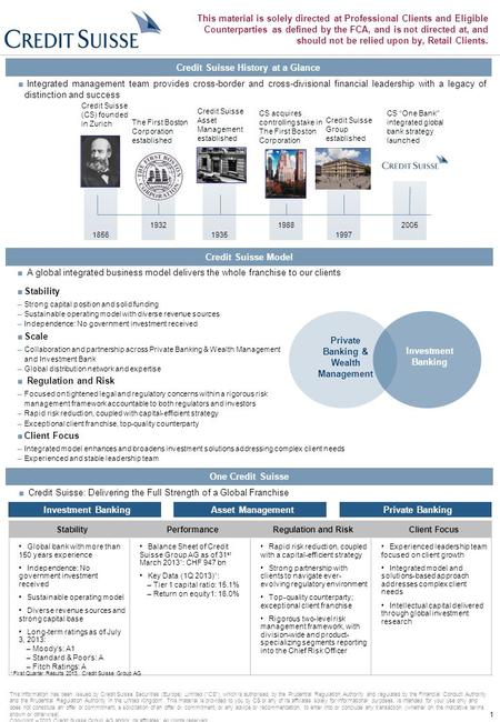 1 ■ Integrated management team provides cross-border and cross-divisional financial leadership with a legacy of distinction and success Credit Suisse History.