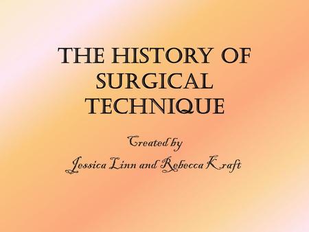 The History of Surgical Technique