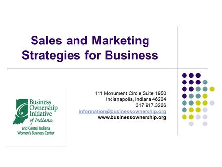 Sales and Marketing Strategies for Business 111 Monument Circle Suite 1950 Indianapolis, Indiana 46204 317.917.3266