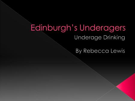  To inform listeners about the rise in underage drinking in the city.  To see how businesses such as off- licences and pubs are helping with cracking.