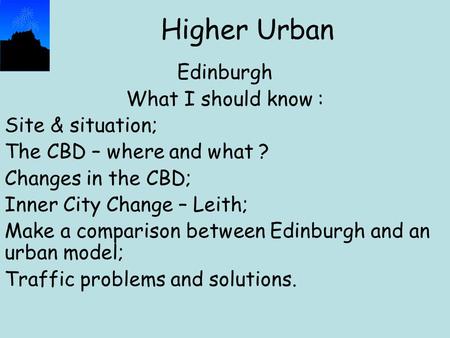 Higher Urban Edinburgh What I should know : Site & situation;