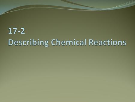 17-2 Describing Chemical Reactions