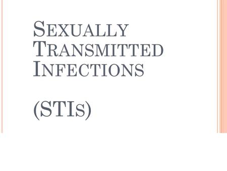 Sexually Transmitted Infections (STIs)