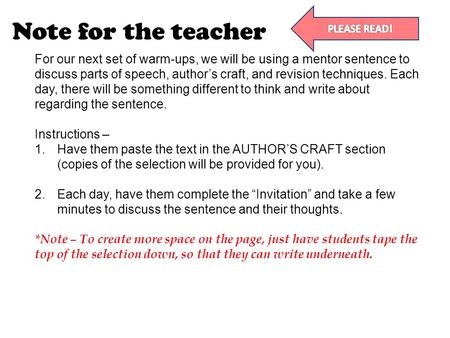 Note for the teacher For our next set of warm-ups, we will be using a mentor sentence to discuss parts of speech, author’s craft, and revision techniques.