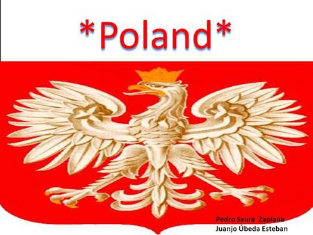 *Poland* Pedro Saura Zaplana Juanjo Úbeda Esteban.