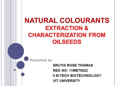 NATURAL COLOURANTS EXTRACTION & CHARACTERIZATION FROM OILSEEDS