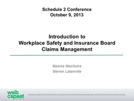 Workplace Safety and Insurance Board | Commission de la sécurité professionnelle et de l’assurance contre les accidents du travail Introduction to Workplace.