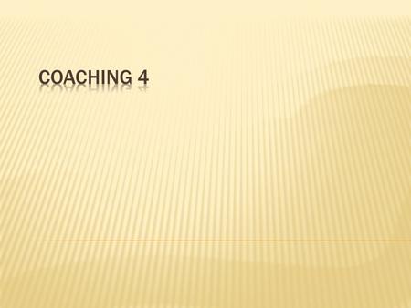 Last time, we asked you to... Bring an ‘live’ issue or concern for which you would like some coaching! Could also be an issue sensitively presented in.