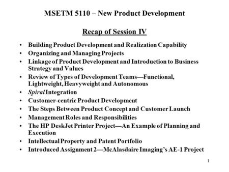 1 MSETM 5110 – New Product Development Recap of Session IV Building Product Development and Realization Capability Organizing and Managing Projects Linkage.