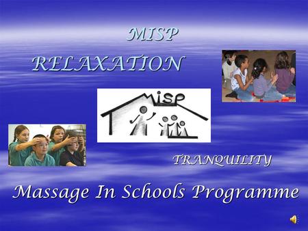 RELAXATION CALMNESS TRANQUILITY MISP Massage In Schools Programme.