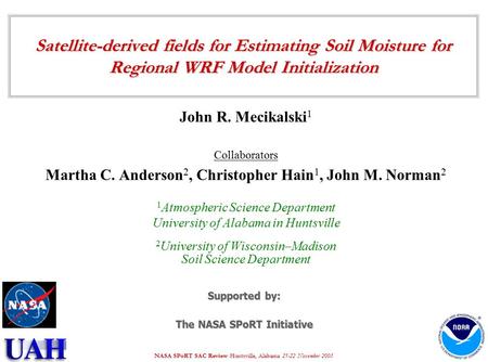 NASA SPoRT SAC Review Huntsville, Alabama 21-22 November 2005 Satellite-derived fields for Estimating Soil Moisture for Regional WRF Model Initialization.