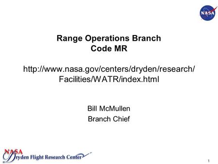 1 Range Operations Branch Code MR  Facilities/WATR/index.html Bill McMullen Branch Chief.