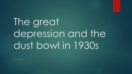 The great depression and the dust bowl in 1930s