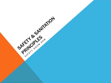 SAFETY & SANITATION PRINCIPLES SAFETY KNOW HOW. WORKING SAFELY Accidents can easily happen in a busy kitchen. However it ‘s the personal responsibility.