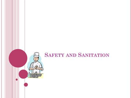 S AFETY AND S ANITATION. W HAT D O YOU D O W HEN : First Degree Burn Cut Electrical Shock Keep Cleaning supplies What two chemicals should never be mixed?