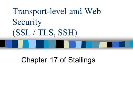 Transport-level and Web Security (SSL / TLS, SSH)