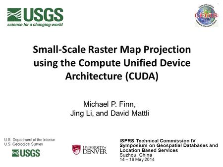 Small-Scale Raster Map Projection using the Compute Unified Device Architecture (CUDA) U.S. Department of the Interior U.S. Geological Survey Michael P.