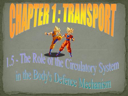 To state another function of the circulatory system To identify the three lines of defence mechanism To describe phagocytosis To state the meaning of.