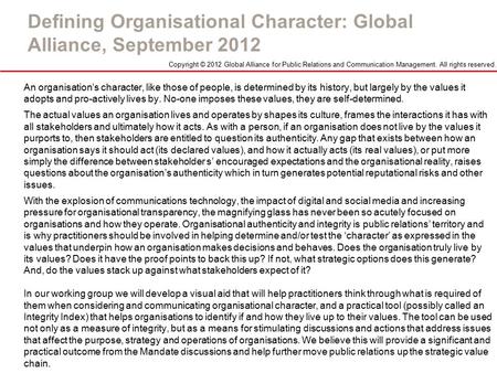 Defining Organisational Character: Global Alliance, September 2012 An organisation’s character, like those of people, is determined by its history, but.