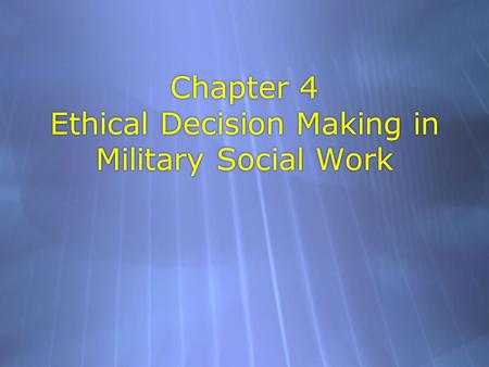 Chapter 4 Ethical Decision Making in Military Social Work