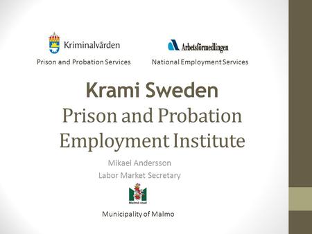 Krami Sweden Prison and Probation Employment Institute Mikael Andersson Labor Market Secretary Prison and Probation ServicesNational Employment Services.