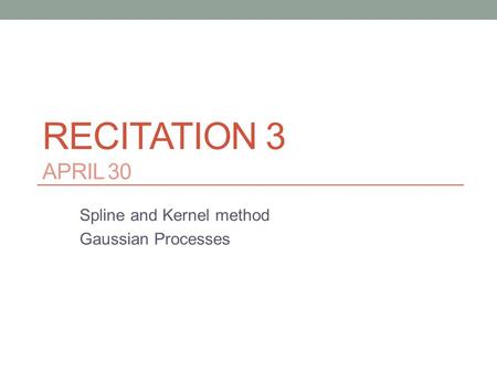 Spline and Kernel method Gaussian Processes