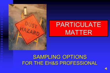 SAMPLING OPTIONS FOR THE EH&S PROFESSIONAL