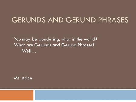 Gerunds and gerund phrases