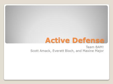 Active Defense Team BAM! Scott Amack, Everett Bloch, and Maxine Major.