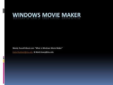 Wendy Russell-About.com “What is Windows Movie Maker” &