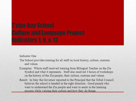 T’siya Day School Culture and Language Project Indicators 1, 6, & 13 Indicator One The School provides training for all staff on local history, culture,