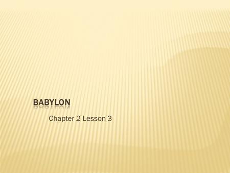 Chapter 2 Lesson 3.  People from the city-state of Babylon adopted Sumerian culture cultural diffusion – the spreading of culture  In 1792 B.C.E. Hammurabi.