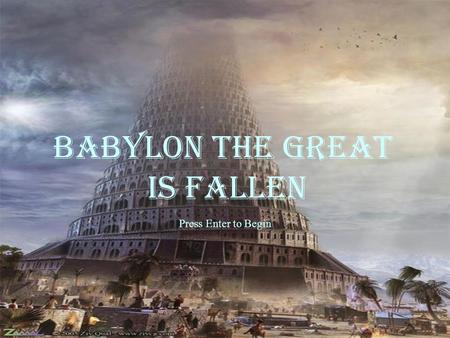 Babylon the great Is fallen Press Enter to Begin.