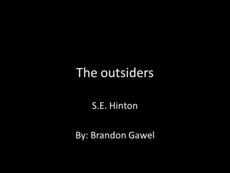 S.E. Hinton By: Brandon Gawel