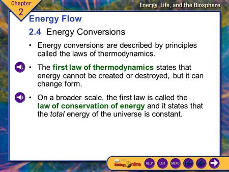 2.4 Energy Conversions 1 Energy conversions are described by principles called the laws of thermodynamics. Energy Flow 2.4 Energy Conversions The first.