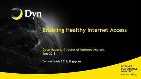 Enabling Healthy Internet Access Doug Madory, Director of Internet Analysis June 2015 CommunicAsia 2015, Singapore.