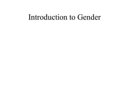 Introduction to Gender