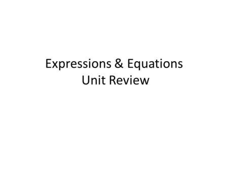 Expressions & Equations Unit Review. Warm Up You want to have your birthday party at the local Sports Museum. Below is a cost grid: Time (hours)Cost (dollars)