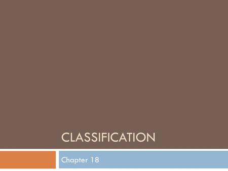 Classification Chapter 18.