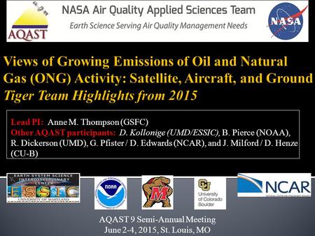 AQAST 9 Semi-Annual Meeting June 2-4, 2015, St. Louis, MO Lead PI: Anne M. Thompson (GSFC) Other AQAST participants: D. Kollonige (UMD/ESSIC), B. Pierce.